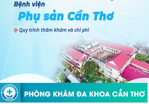 Quy Trình Thủ Tục Khám Tại Bệnh Viện Phụ Sản Cần Thơ